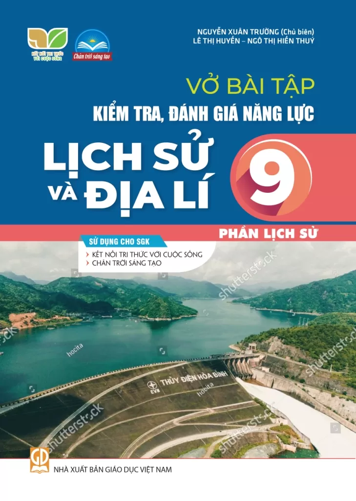VỞ BÀI TẬP KIỂM TRA, ĐÁNH GIÁ NĂNG LỰC LỊCH SỬ VÀ ĐỊA LÍ LỚP 9 - PHẦN LỊCH SỬ (Sử dụng cho SGK Kết nối tri thức, Chân trời sáng tạo)